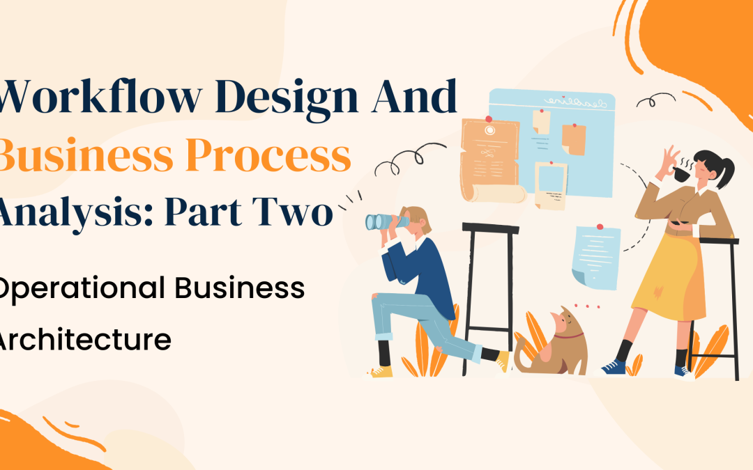 Workflow Design and Business Process Analysis: Part Two