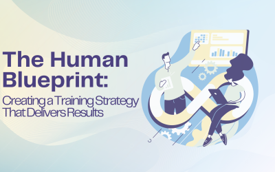 The Human Blueprint: Creating a Training Strategy That Delivers Results